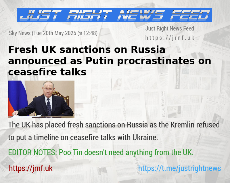Fresh UK sanctions on Russia announced — as Putin procrastinates on ceasefire talks