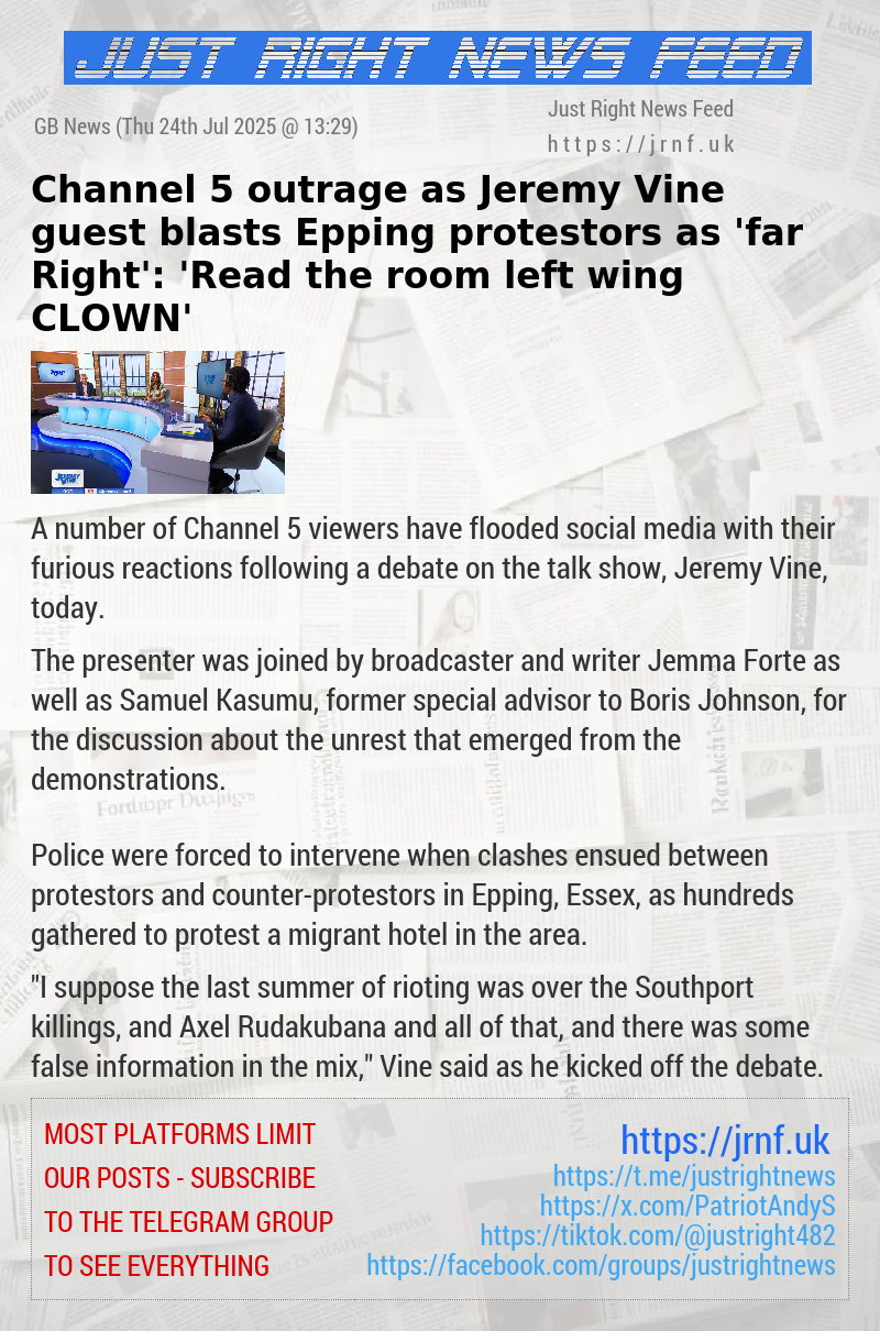 Channel 5 outrage as Jeremy Vine guest blasts Epping protestors as ’far—Right’: ’Read the room — left—wing CLOWN’