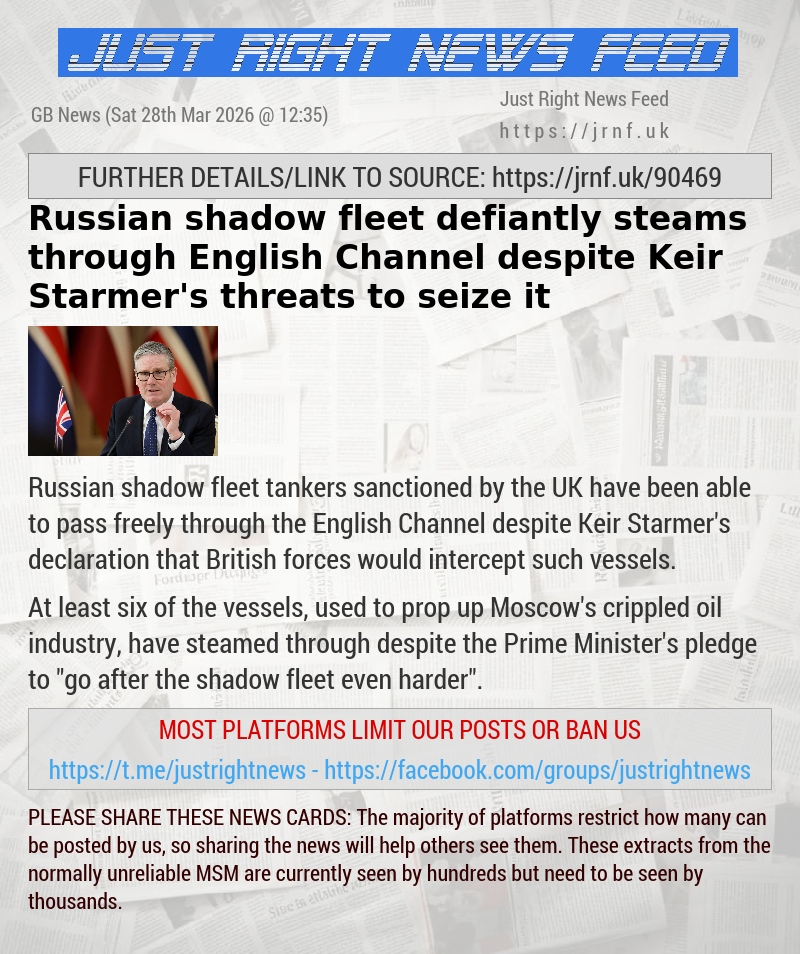Russian shadow fleet defiantly steams through English Channel despite Keir Starmer’s threats to seize it
