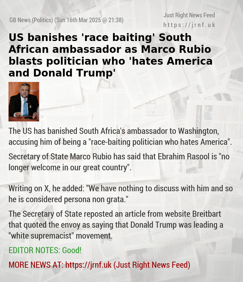 US banishes ’race—baiting’ South African ambassador as Marco Rubio blasts politician who ’hates America and Donald Trump’