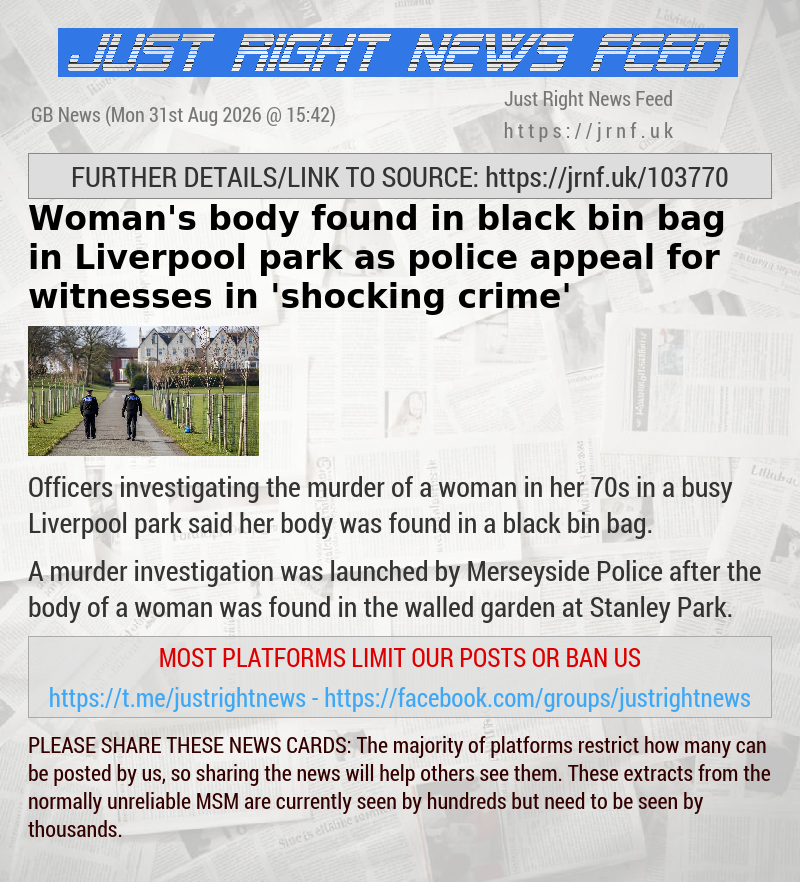 Woman’s body found in black bin bag in Liverpool park as police appeal for witnesses in ’shocking crime’