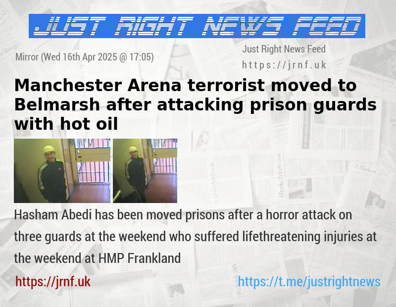 Manchester Arena terrorist moved to Belmarsh after attacking prison guards with hot oil