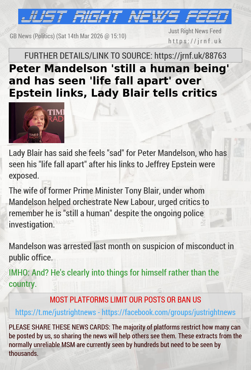Peter Mandelson ’still a human being’ and has seen ’life fall apart’ over Epstein links, Lady Blair tells critics