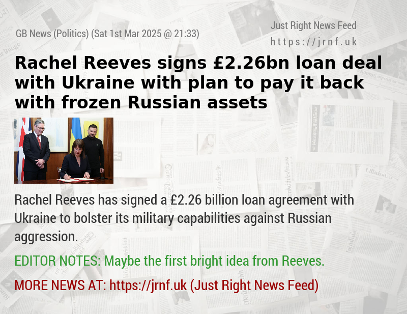 Rachel Reeves signs £2.26bn loan deal with Ukraine with plan to pay it back with frozen Russian assets