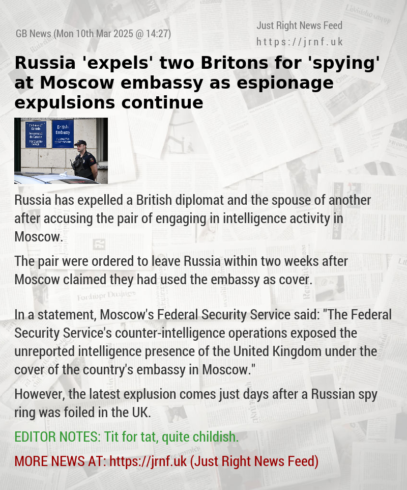 Russia ’expels’ two Britons for ’spying’ at Moscow embassy as espionage expulsions continue