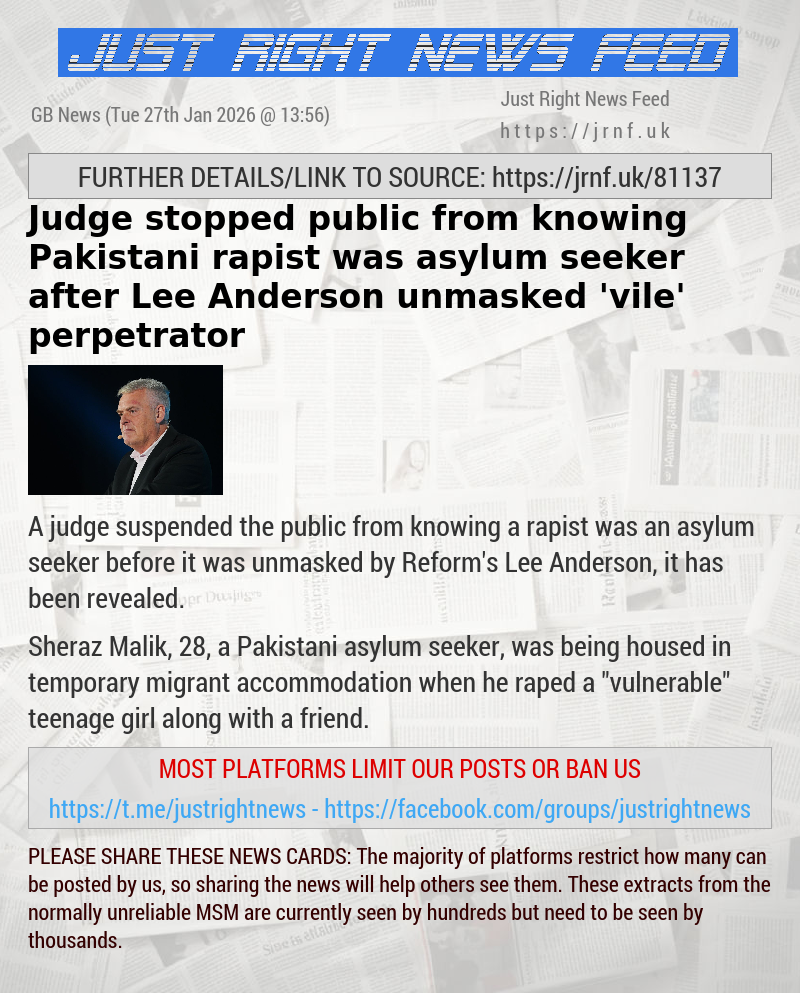 Judge stopped public from knowing Pakistani rapist was asylum seeker after Lee Anderson unmasked ’vile’ perpetrator