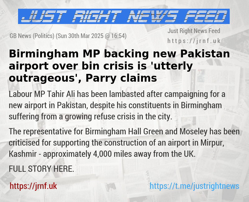 Birmingham MP backing new Pakistan airport over bin crisis is ’utterly outrageous’, Parry claims