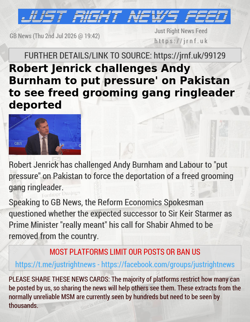 Robert Jenrick challenges Andy Burnham to ‘put pressure’ on Pakistan to see freed grooming gang ringleader deported