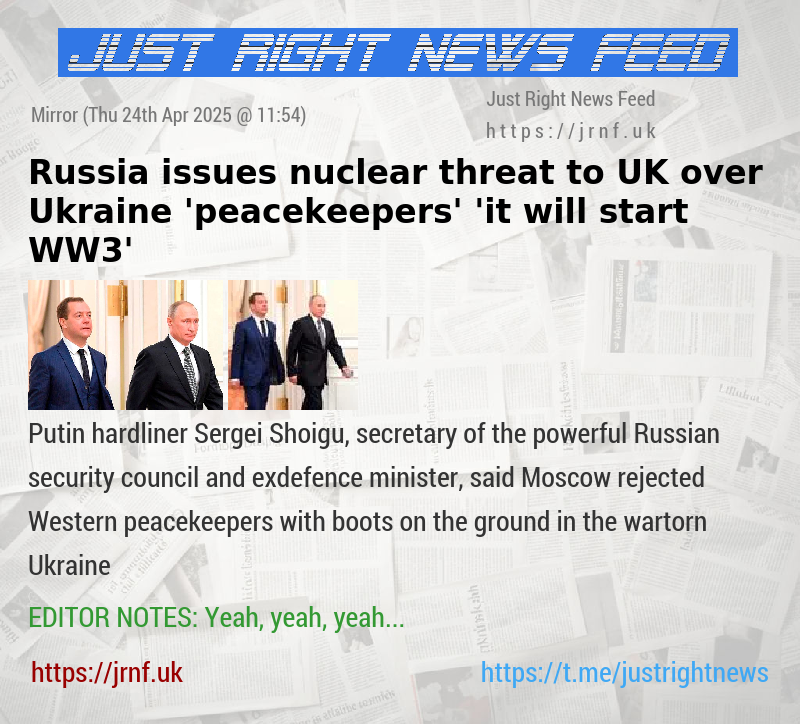 Russia issues nuclear threat to UK over Ukraine ’peacekeepers’  ’it will start WW3’