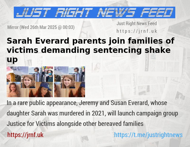 Sarah Everard parents join families of victims demanding sentencing shake—up
