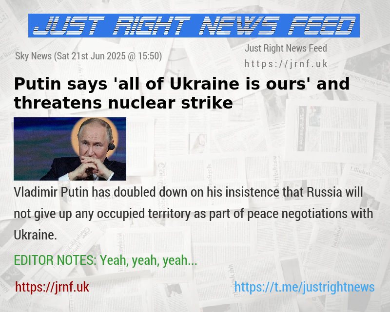 Putin says ’all of Ukraine is ours’ and threatens nuclear strike
