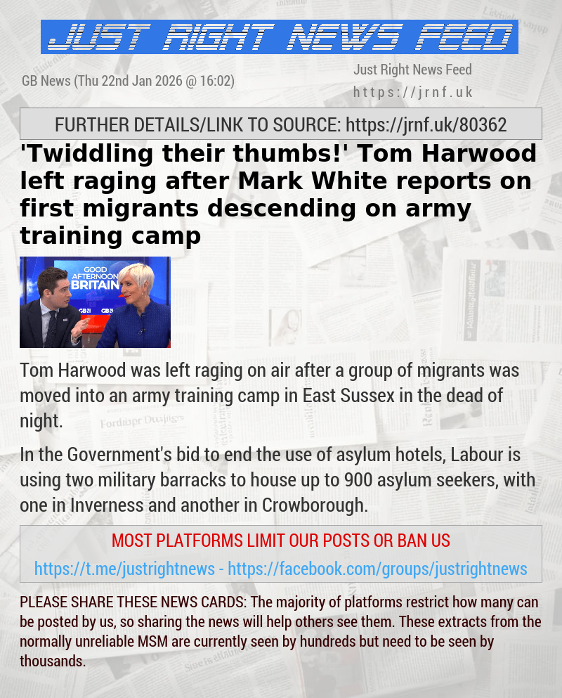 ’Twiddling their thumbs!’ Tom Harwood left raging after Mark White reports on first migrants descending on army training camp