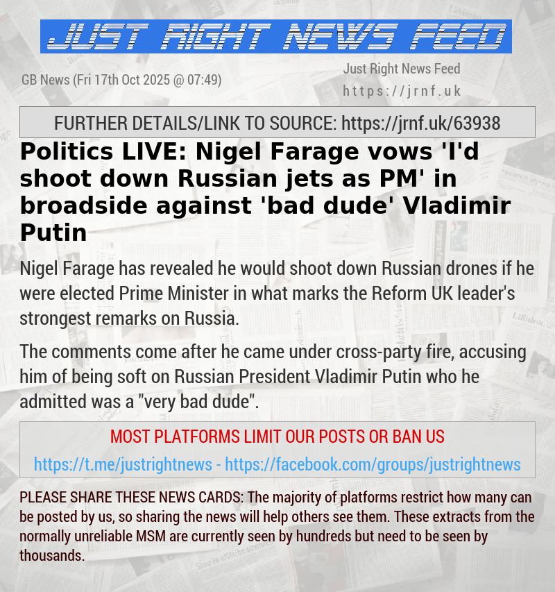 Politics LIVE: Nigel Farage vows — ’I’d shoot down Russian jets as PM’ in broadside against ’bad dude’ Vladimir Putin