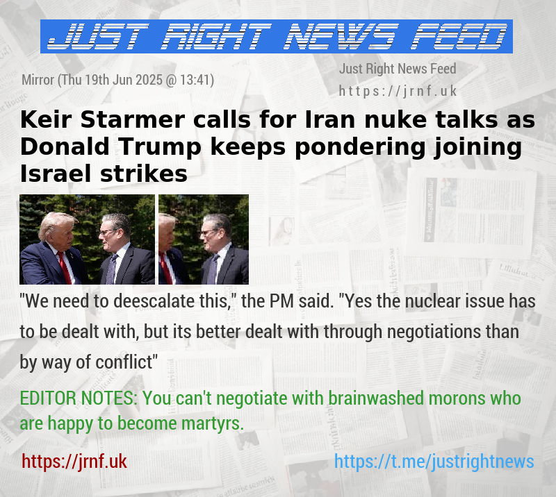 Keir Starmer calls for Iran nuke talks as Donald Trump keeps pondering joining Israel strikes
