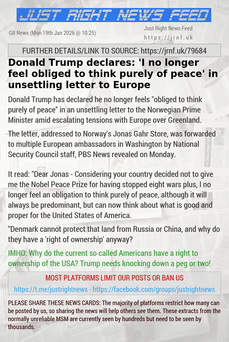 Donald Trump declares: ’I no longer feel obliged to think purely of peace’ in unsettling letter to Europe