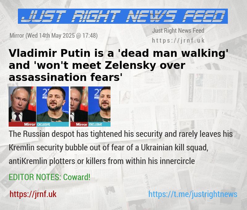 Vladimir Putin is a ’dead man walking’ and ’won’t meet Zelensky over assassination fears’