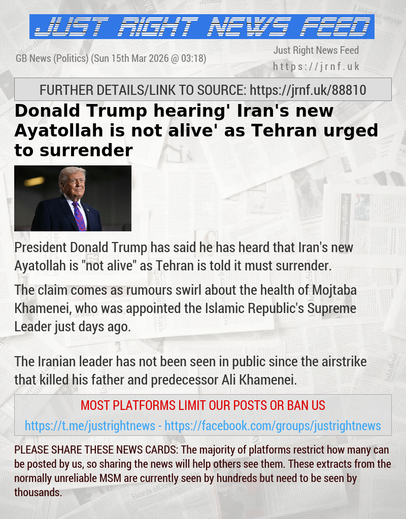 Donald Trump ‘hearing’ Iran’s new Ayatollah is ‘not alive’ as Tehran urged to surrender
