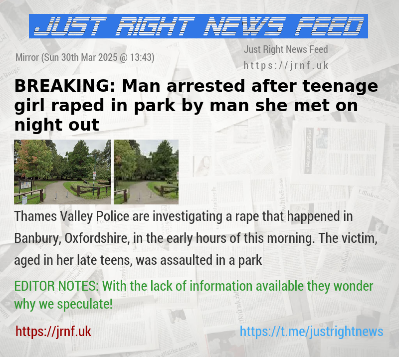 BREAKING: Man arrested after teenage girl raped in park by man she met on night out