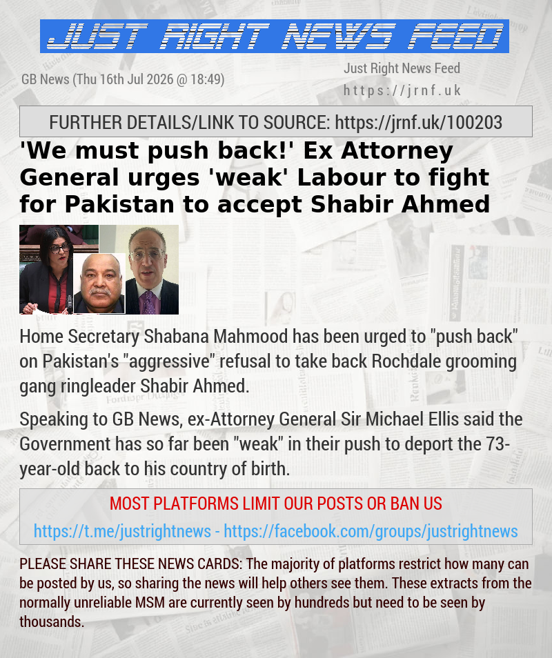 ’We must push back!’ Ex—Attorney General urges ’weak’ Labour to fight for Pakistan to accept Shabir Ahmed