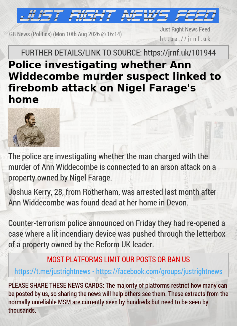 Police investigating whether Ann Widdecombe murder suspect linked to firebomb attack on Nigel Farage’s home