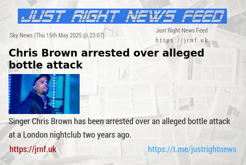 Chris Brown arrested over alleged bottle attack
