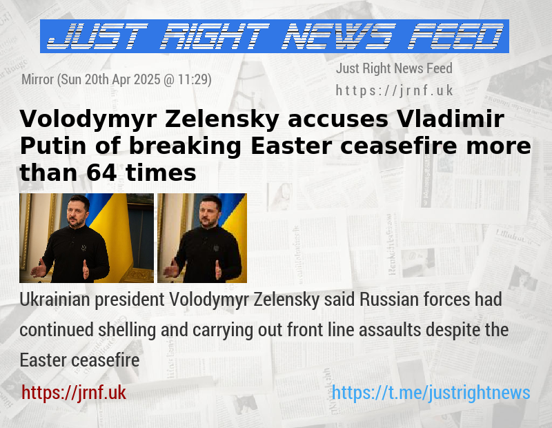 Volodymyr Zelensky accuses Vladimir Putin of breaking Easter ceasefire more than 64 times