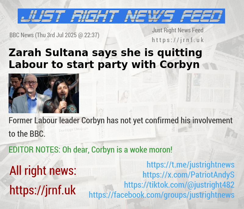 Zarah Sultana says she is quitting Labour to start party with Corbyn