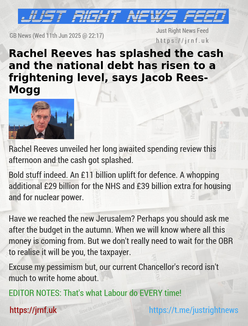Rachel Reeves has splashed the cash and the national debt has risen to a frightening level, says Jacob Rees—Mogg