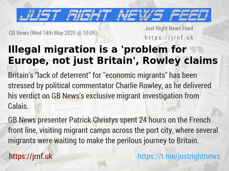 Illegal migration is a ’problem for Europe, not just Britain’, Rowley claims