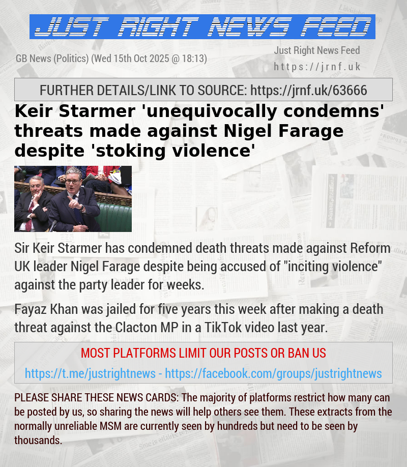 Keir Starmer ’unequivocally condemns’ threats made against Nigel Farage despite ’stoking violence’