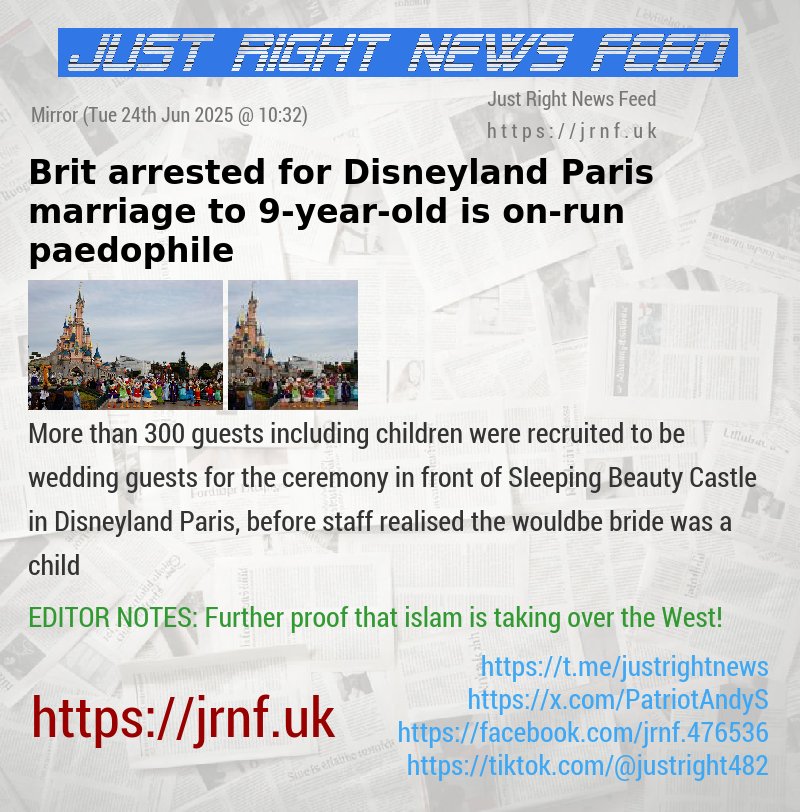 Brit arrested for Disneyland Paris marriage to 9—year—old is on—run paedophile
