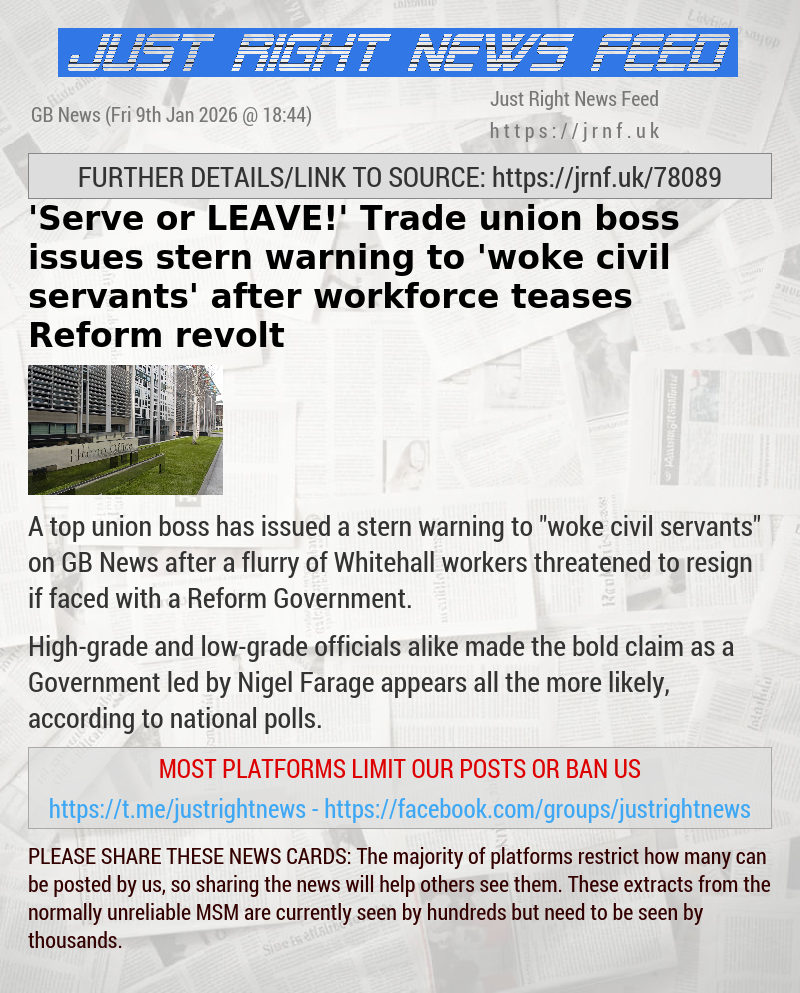 ’Serve or LEAVE!’ Trade union boss issues stern warning to ’woke civil servants’ after workforce teases Reform revolt