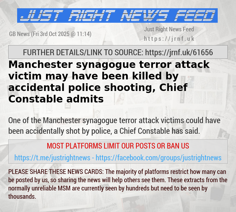 Manchester synagogue terror attack victim may have been killed by accidental police shooting, Chief Constable admits