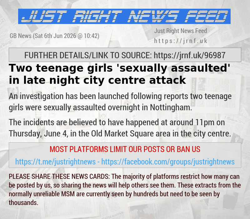 Two teenage girls ’sexually assaulted’ in late—night city centre attack