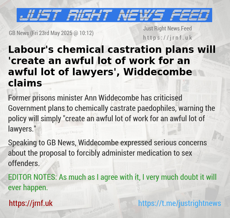 Labour’s chemical castration plans will ’create an awful lot of work for an awful lot of lawyers’, Widdecombe claims