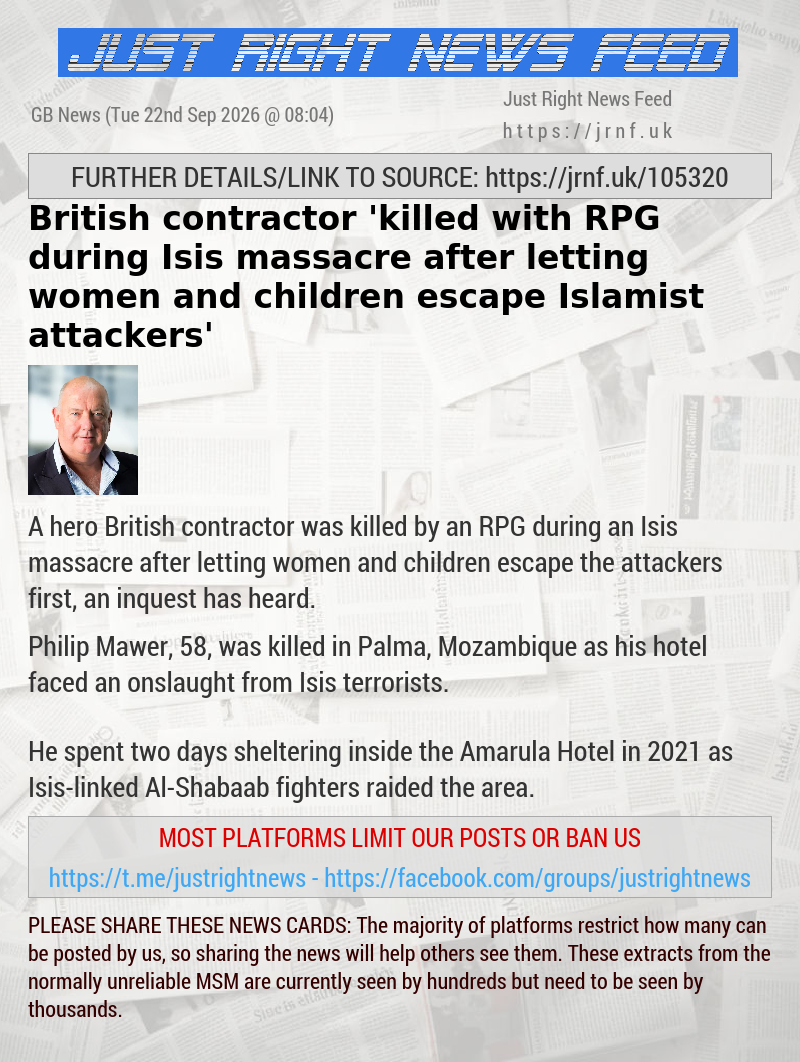 British contractor ’killed with RPG during Isis massacre after letting women and children escape Islamist attackers’