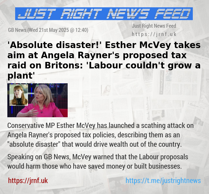 ’Absolute disaster!’ Esther McVey takes aim at Angela Rayner’s proposed tax raid on Britons: ’Labour couldn’t grow a plant’