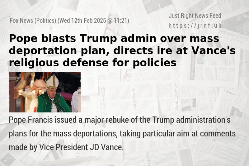 Pope blasts Trump admin over mass deportation plan, directs ire at Vance’s religious defense for policies