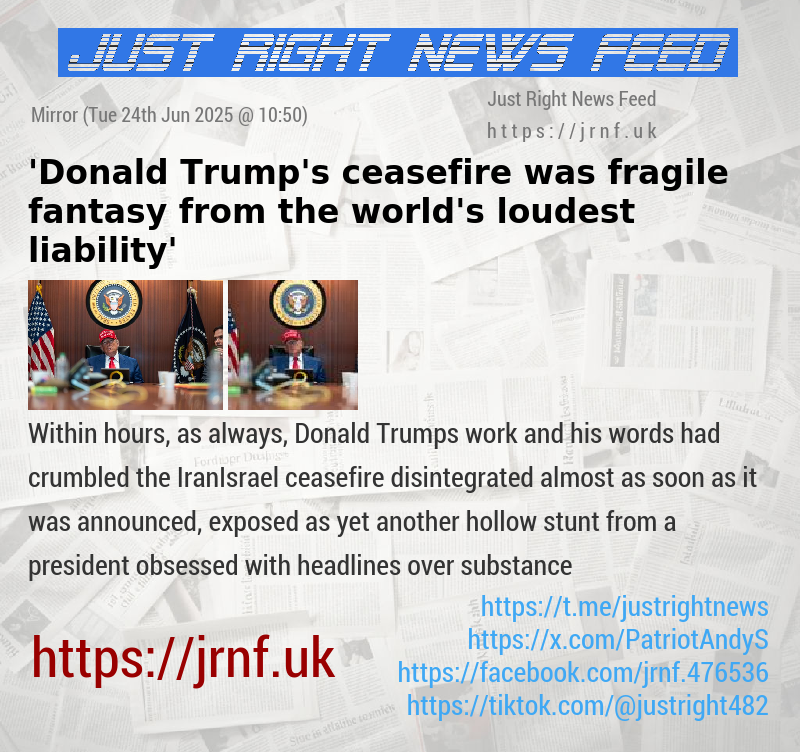 ’Donald Trump’s ceasefire was fragile fantasy from the world’s loudest liability’