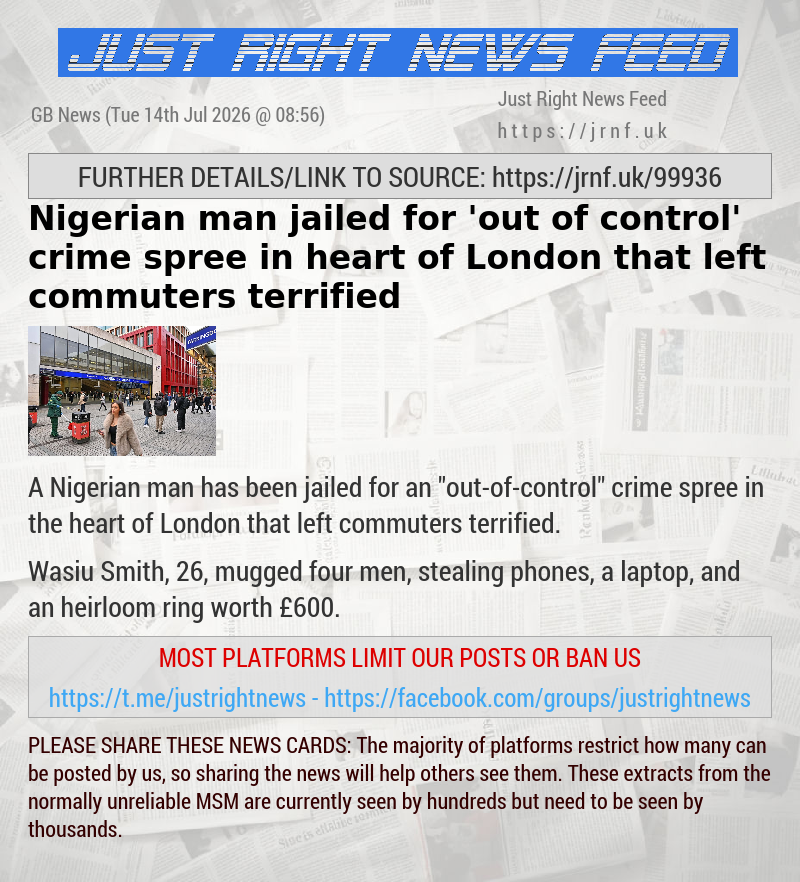 Nigerian man jailed for ’out—of control’ crime spree in heart of London that left commuters terrified