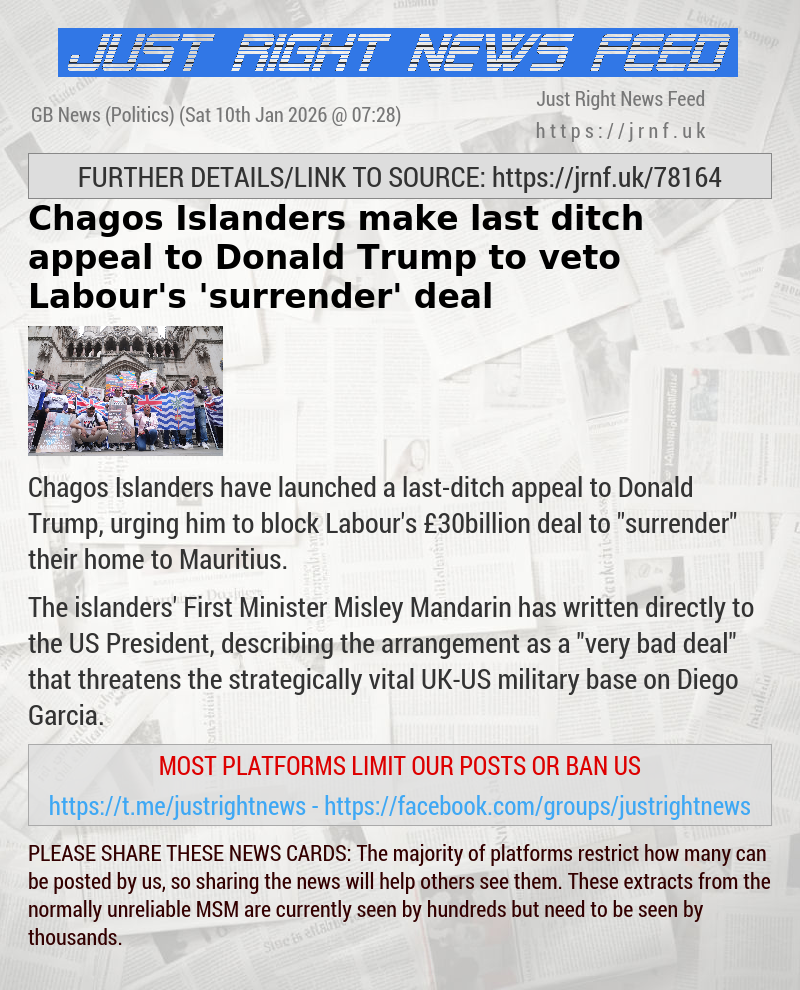 Chagos Islanders make last—ditch appeal to Donald Trump to veto Labour’s ’surrender’ deal