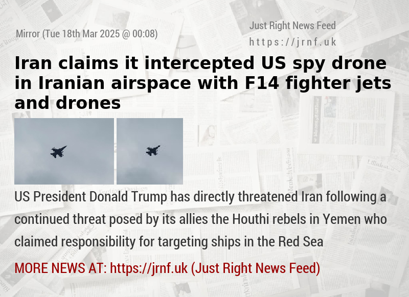 Iran claims it intercepted US spy drone in Iranian airspace with F14 fighter jets and drones