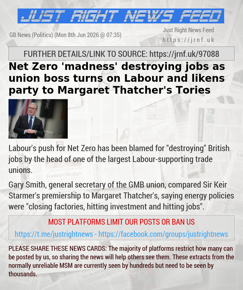 Net Zero ’madness’ destroying jobs as union boss turns on Labour and likens party to Margaret Thatcher’s Tories