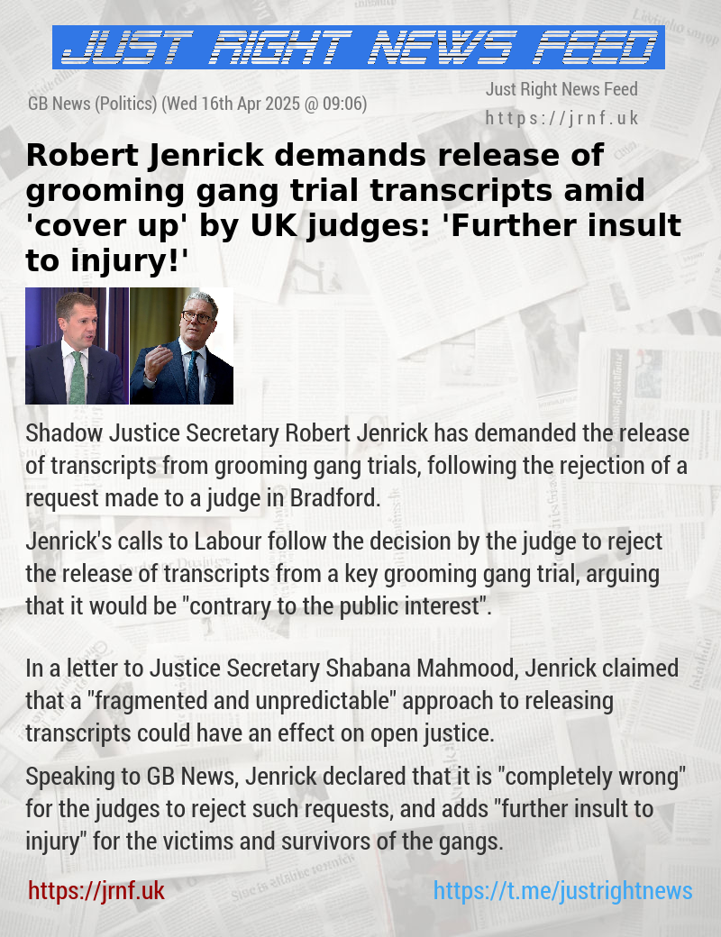 Robert Jenrick demands release of grooming gang trial transcripts amid ’cover—up’ by UK judges: ’Further insult to injury!’