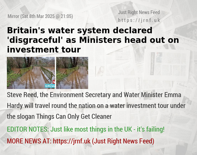 Britain’s water system declared ’disgraceful’ as Ministers head out on investment tour