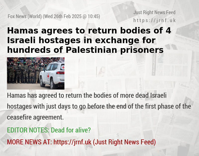 Hamas agrees to return bodies of 4 Israeli hostages in exchange for hundreds of Palestinian prisoners