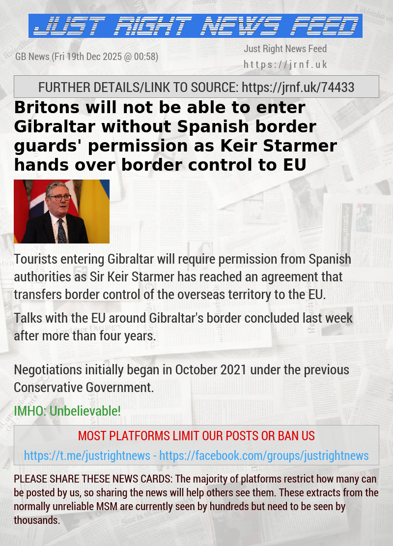 Britons will not be able to enter Gibraltar without Spanish border guards’ permission as Keir Starmer hands over border control to EU