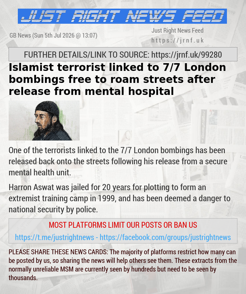 Islamist terrorist linked to 7/7 London bombings free to roam streets after release from mental hospital