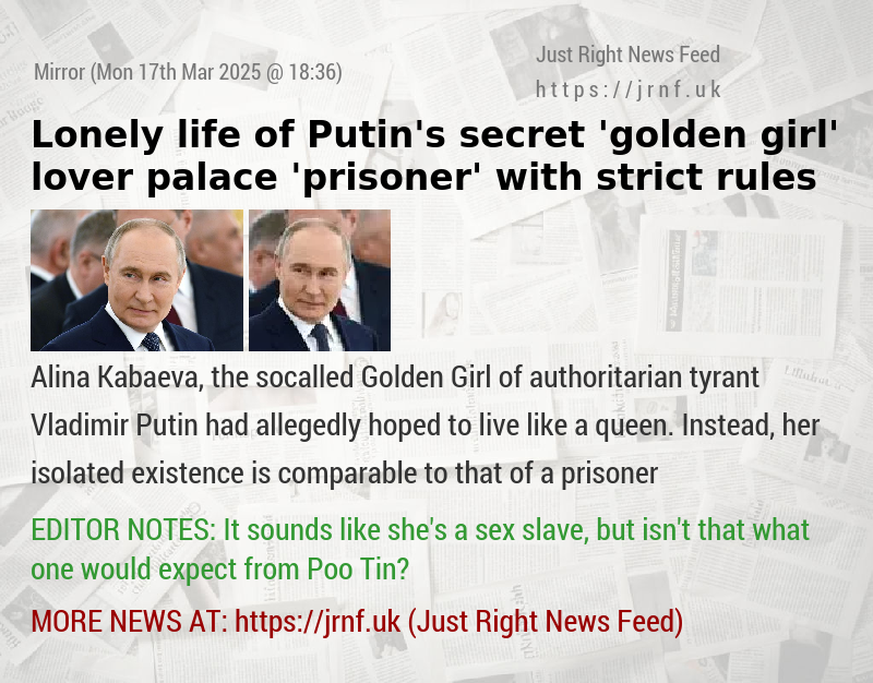Lonely life of Putin’s secret ’golden girl’ lover — palace ’prisoner’ with strict rules
