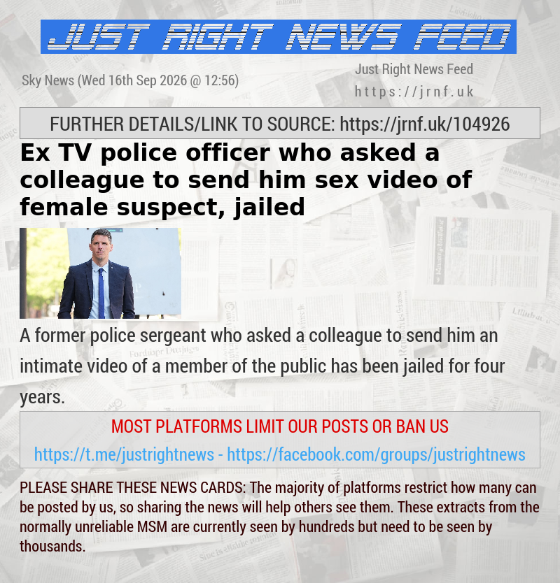 Ex—TV police officer who asked a colleague to send him sex video of female suspect, jailed